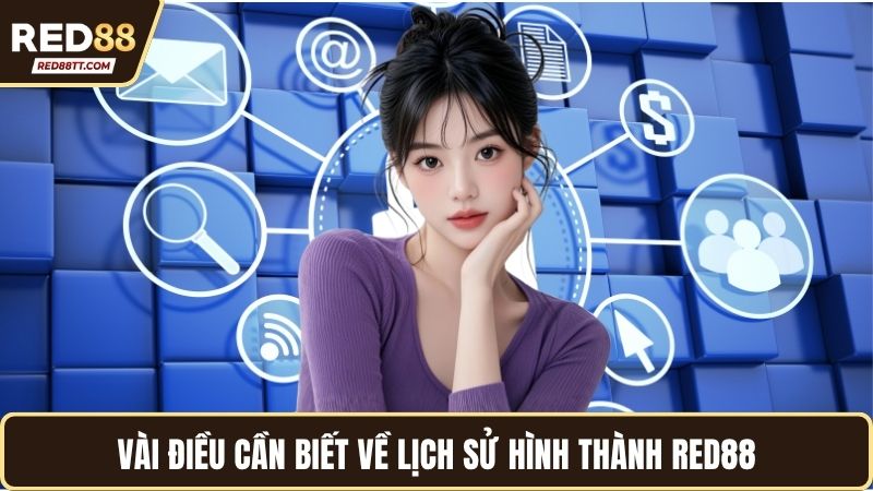 Vài điều cần biết về lịch sử hình thành Red88